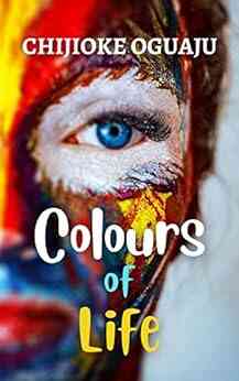 Colours Of Life: A Poetry Collection For Triumph Beauty Love Self Discovery Exploration And Hope