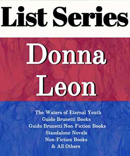 DONNA LEON: READING ORDER: THE WATERS OF ETERNAL YOUTH GUIDO BRUNETTI GUIDO BRUNETTI NON FICTION STANDALONE NOVELS NON FICTION BY DONNA LEON