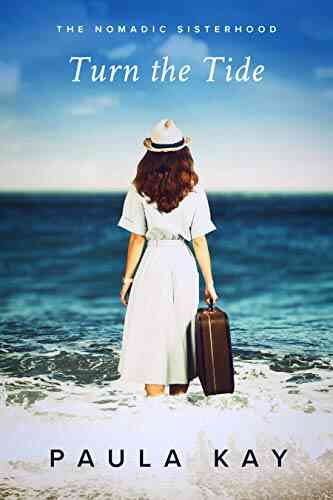 Turn The Tide (The Nomadic Sisterhood: Travel Fiction For Women 3)