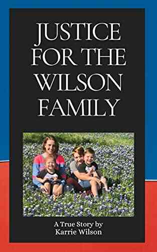 Justice For The Wilson Family: A True Story Of Living A Nightmare With CPS