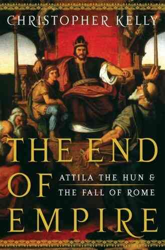 The End of Empire: Attila the Hun the Fall of Rome