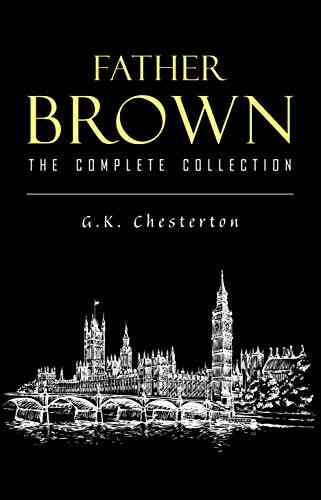Father Brown Complete Murder Mysteries: The Innocence Of Father Brown The Wisdom Of Father Brown The Donnington Affair