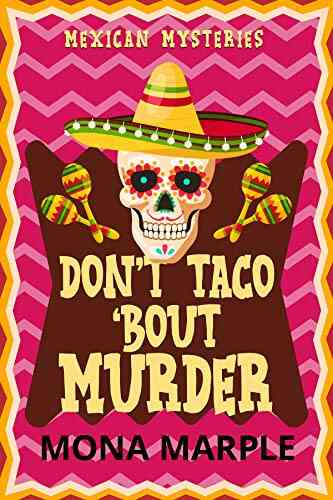 Don T Taco Bout Murder (Mexican Mysteries Cozy Mystery 1)