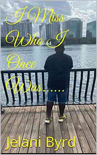 I Miss Who I Once Was