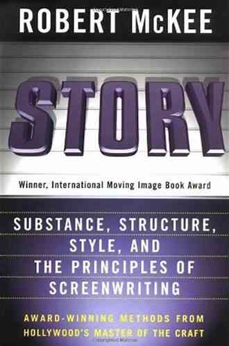 Story: Style Structure Substance And The Principles Of Screenwriting