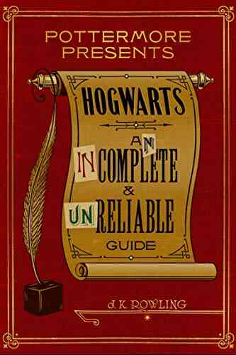 Hogwarts: An Incomplete And Unreliable Guide (Kindle Single) (Pottermore Presents 3)