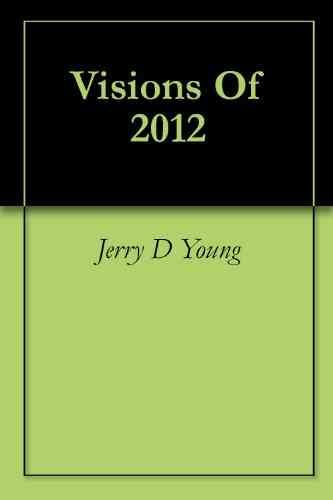 Visions Of 2012 Jerry D Young