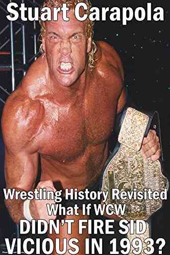 Wrestling History Revisited: What If WCW Didn T Fire Sid Vicious In 1993?