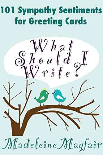 What Should I Write? 101 Sympathy Sentiments For Greeting Cards (What Should I Write On This Card?)