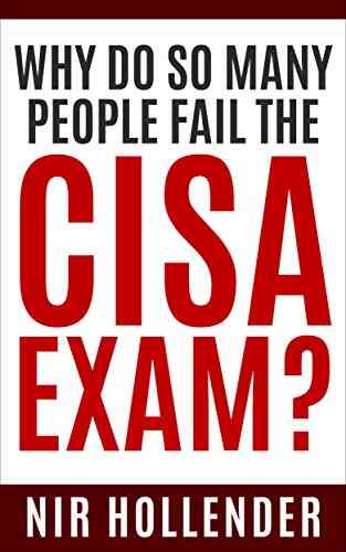 WHY DO SO MANY PEOPLE FAIL THE CISA EXAM?