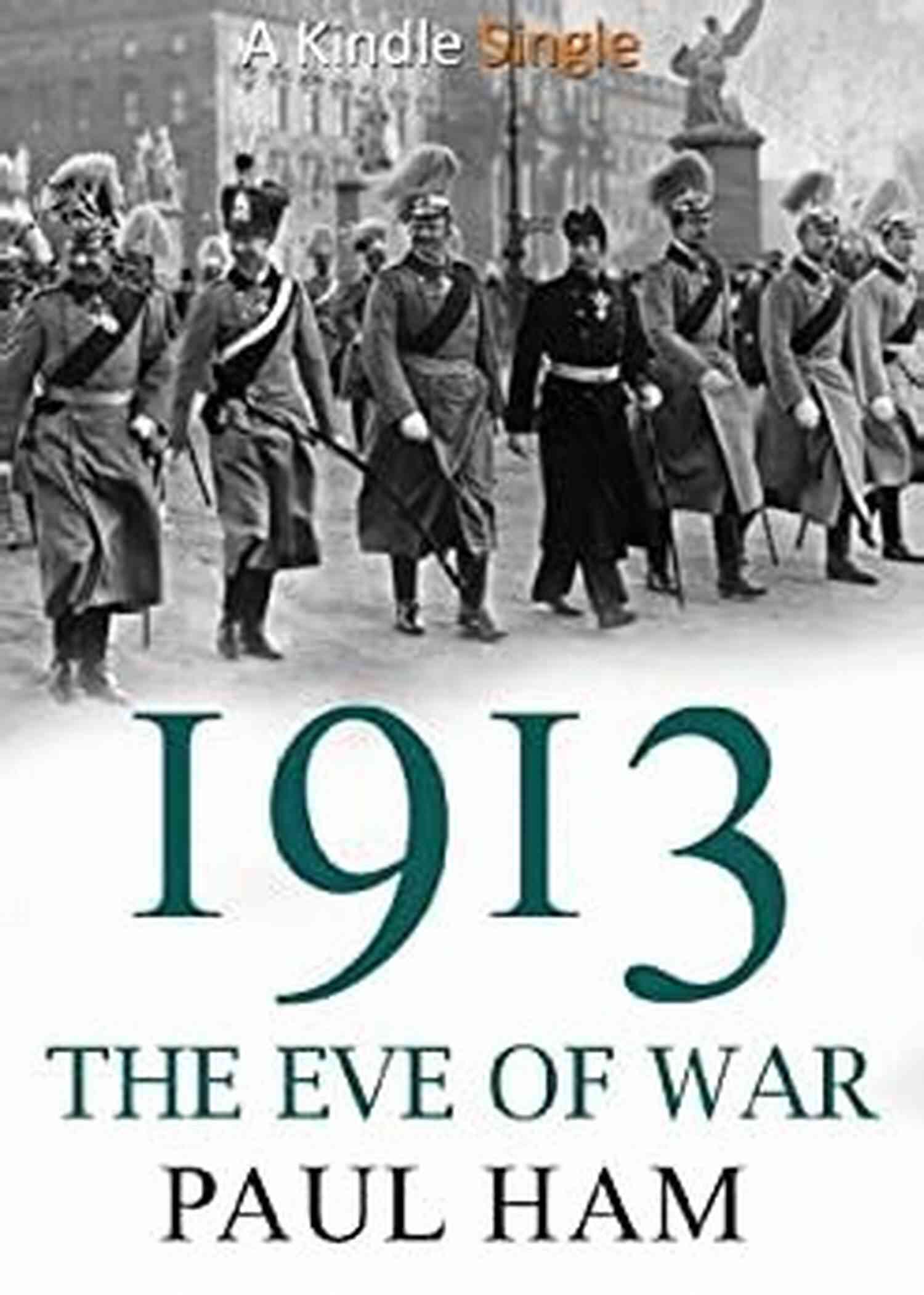 1913 The Eve Of War Book Cover 1913: The Eve Of War Paul Ham