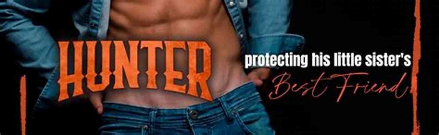 Best Friend Brother Bad Boy Mercenary Romance The Bang Shift Hunter: A Best Friend S Brother Bad Boy Mercenary Romance (The Bang Shift 2)