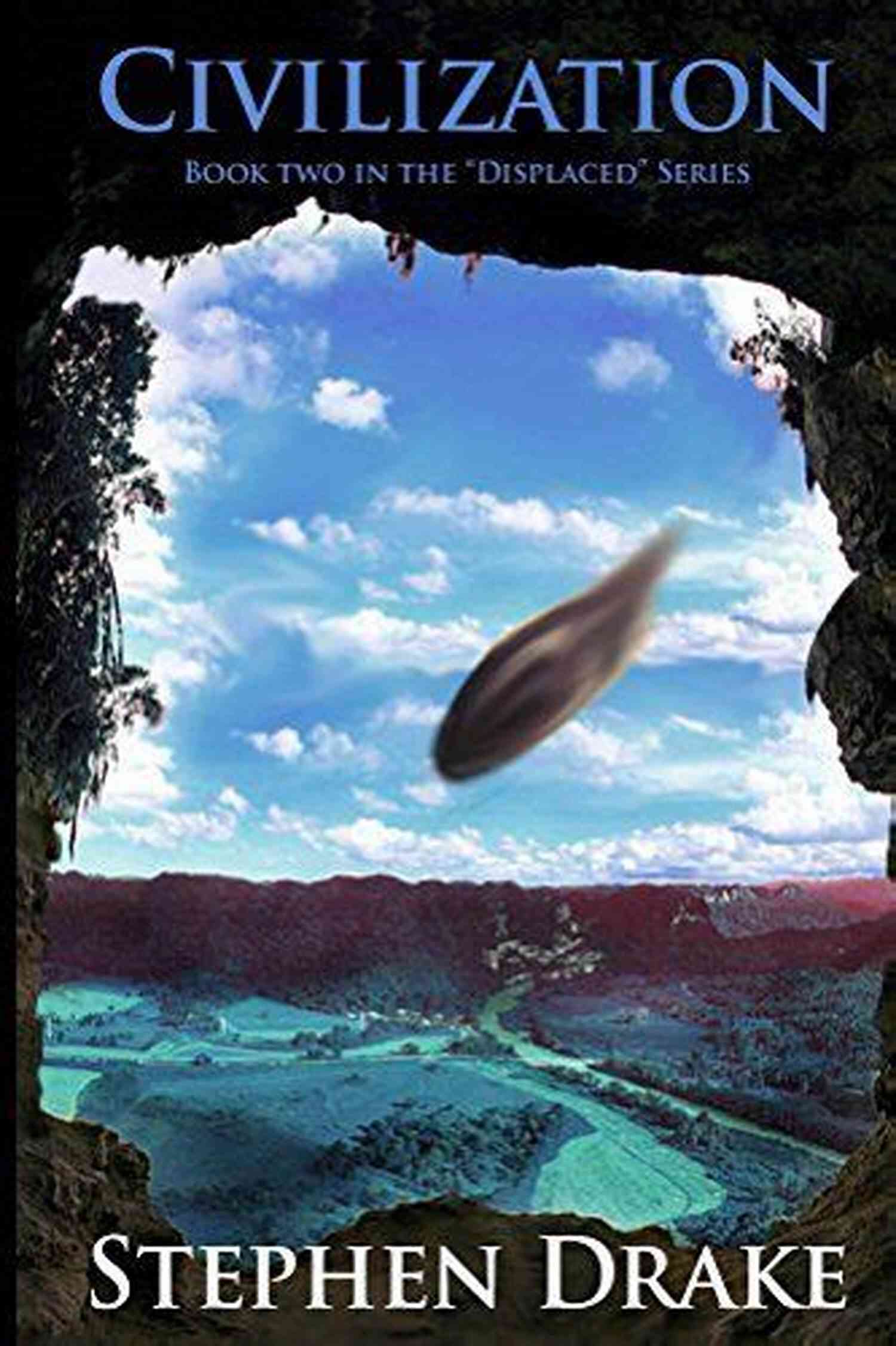 Displaced Sci Fi Novel Stephen Drake's Unforgettable Journey Displaced: A Sci Fi Novel Stephen Drake