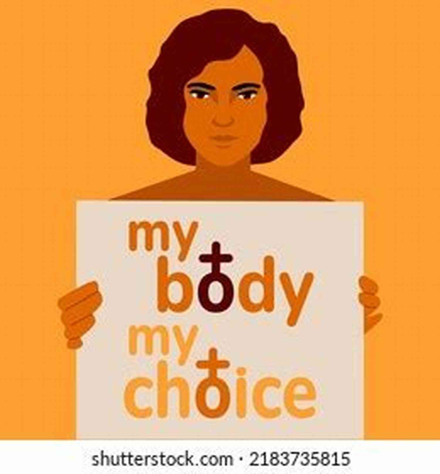 Illustration Of A Woman Holding A Banner Saying 'My Body, My Choice' Why The Right To Abortion Is Sacrosanct