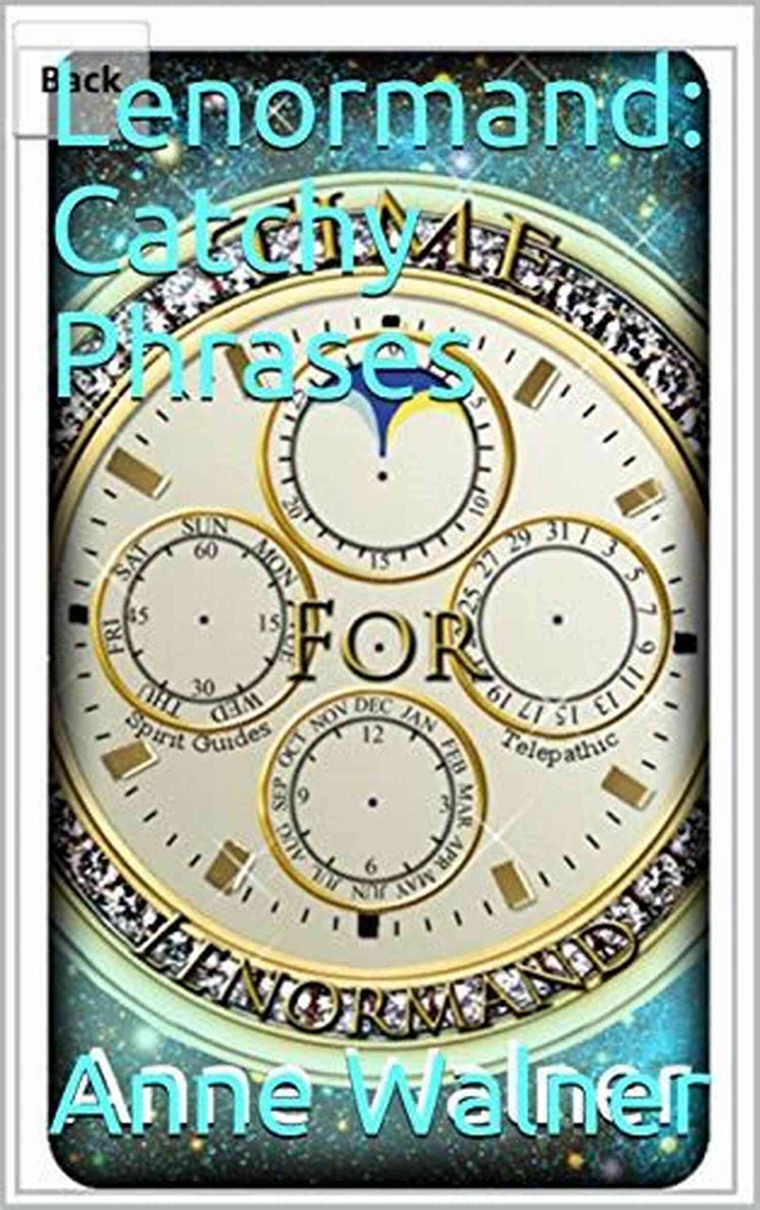 Lenormand Catchy Phrases By Anne Walner Lenormand: Catchy Phrases Anne Walner
