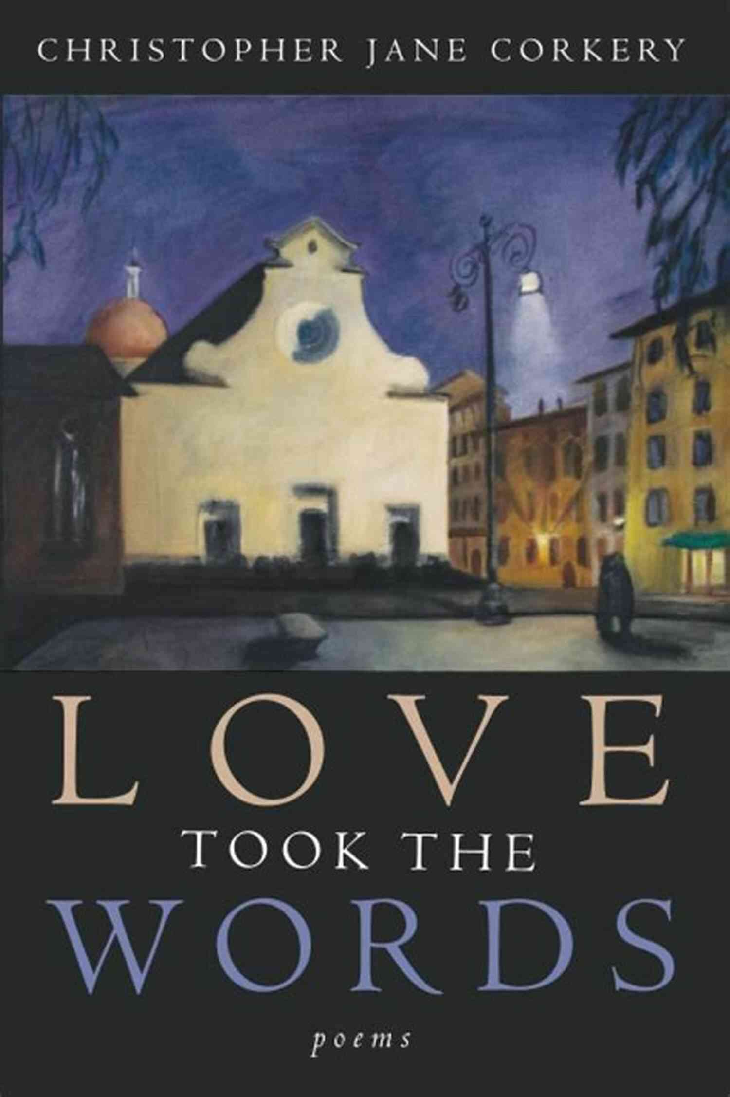 Love Took The Words Poems Love Took The Words: Poems