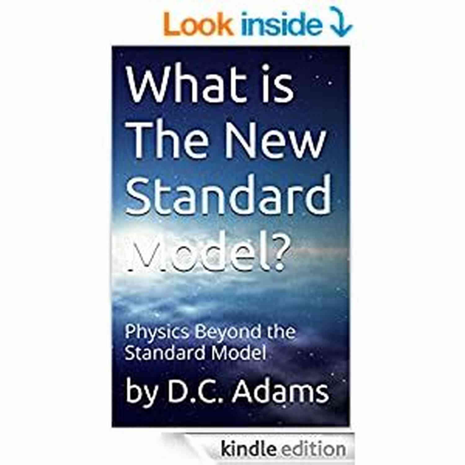 Physics Beyond The Standard Model Adams Lecture Collection Dark Matter/Dark Energy It S NOT A Particle: Physics Beyond The Standard Model (D C Adams Lecture Collection 5)