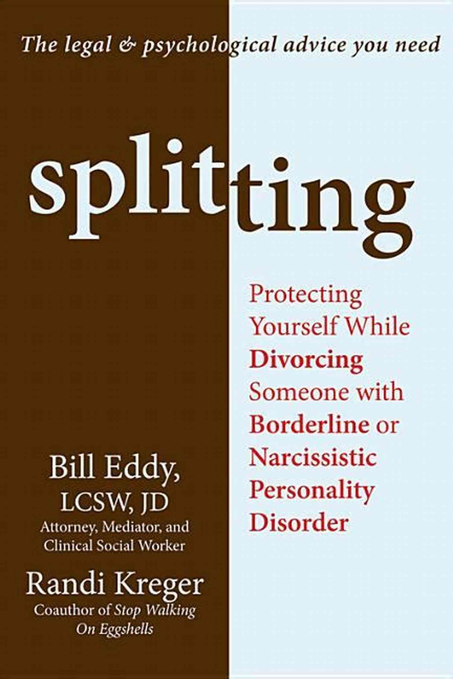 Protecting Yourself While Divorcing Someone With Borderline Or Narcissistic Personality Disorder Splitting: Protecting Yourself While Divorcing Someone With Borderline Or Narcissistic Personality Disorder