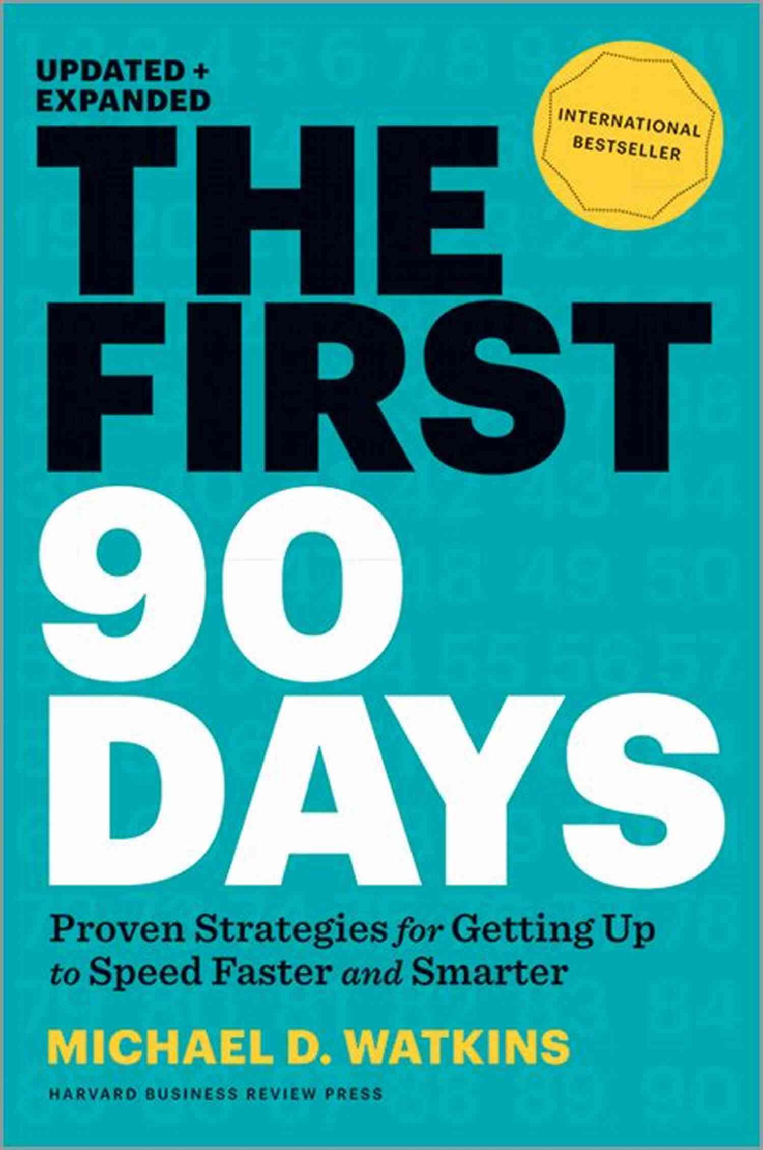 Proven Strategies For Getting Up To Speed Faster And Smarter The First 90 Days Updated And Expanded: Proven Strategies For Getting Up To Speed Faster And Smarter