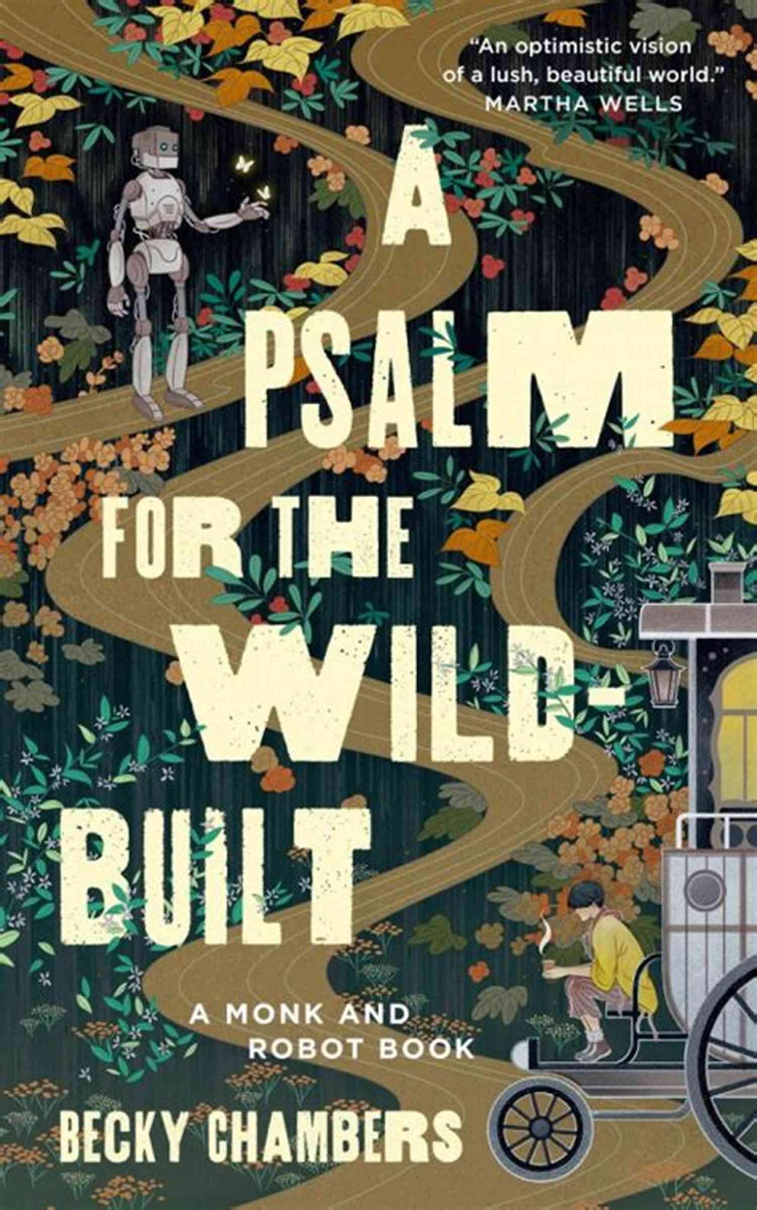 Psalm For The Wild Built Monk Robot A Psalm For The Wild Built (Monk Robot 1)