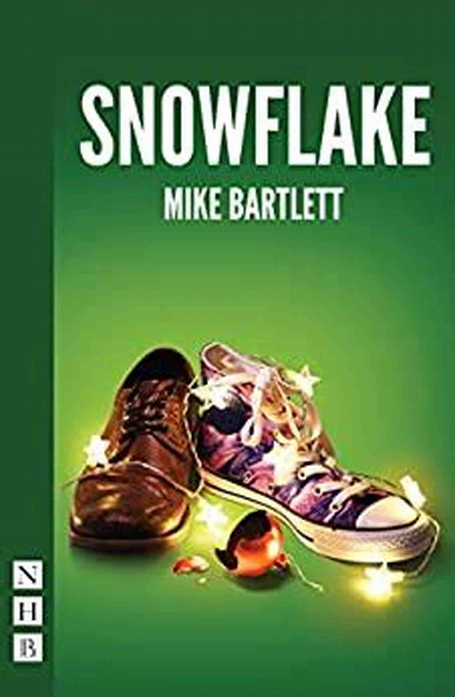 Snowflake NHB Modern Plays Arts At The Old Fire Station Snowflake (NHB Modern Plays) (Arts At The Old Fire Station)