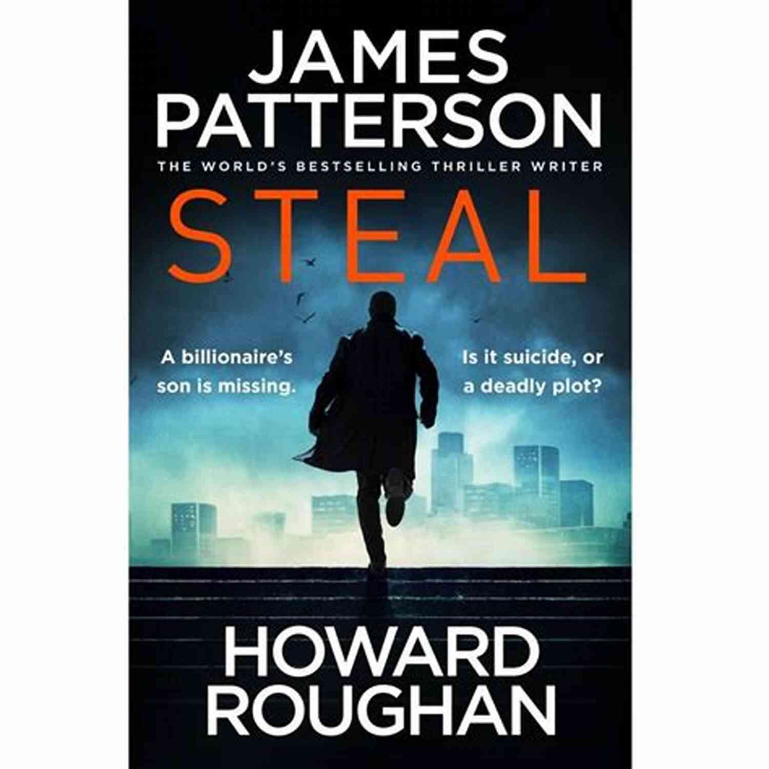 Steal James Patterson Unveiling The Secrets Of A Master Thriller Writer Steal James Patterson