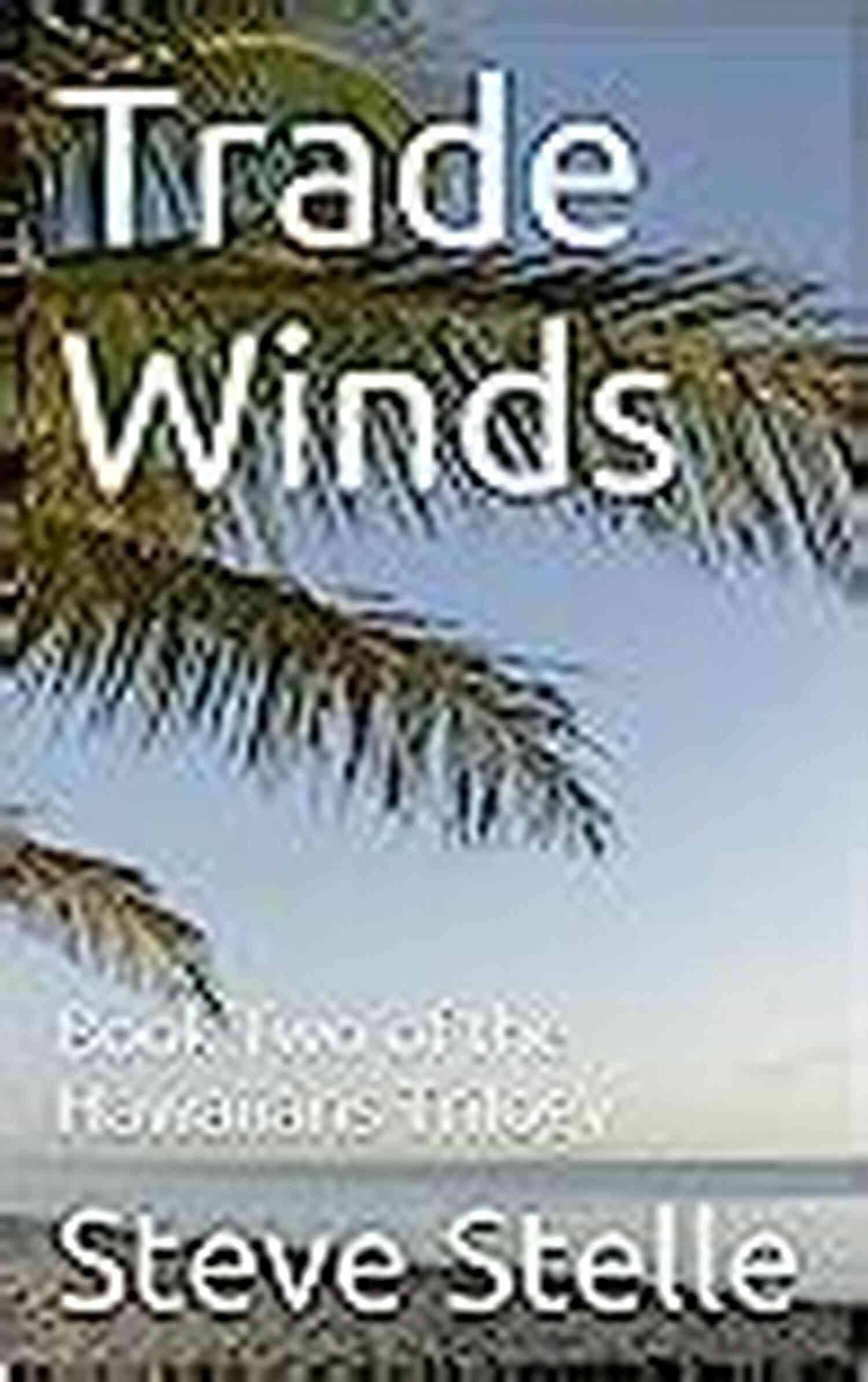 Trade Winds Two Of The Hawaiians Trilogy Trade Winds: Two Of The Hawaiians Trilogy