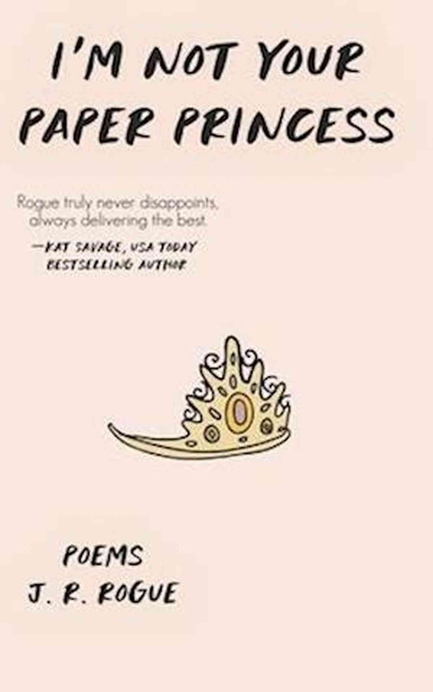Not Your Paper Princess Poems I M Not Your Paper Princess: Poems